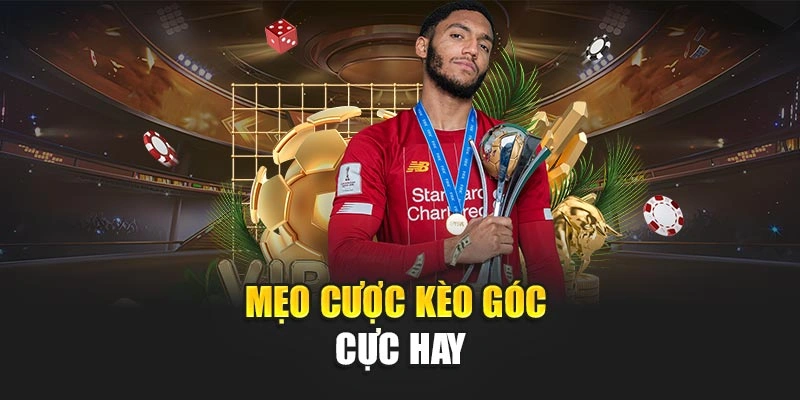 Mẹo cược kèo góc cực hay