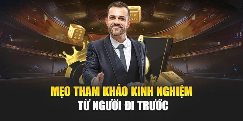 Mẹo tham khảo kinh nghiệm từ người đi trước