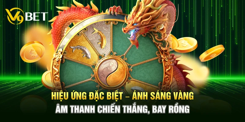 Hiệu ứng đặc biệt – Ánh sáng vàng, âm thanh chiến thắng, bay rồng