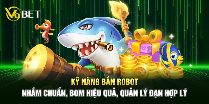 Kỹ thuật săn cá – Nhắm chuẩn, kỹ năng hợp lý, quản lý đạn, tiền